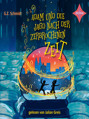 cover image of Adam und die Jagd nach der zerbrochenen Zeit (ungekürzt)